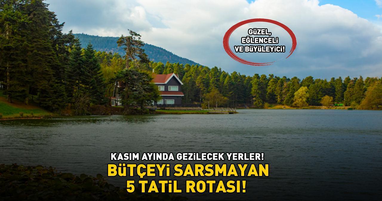 BÜTÇEYİ SARSMAYAN 5 TATİL ROTASI! Güzel, Eğlenceli Ve Büyüleyici! Kasım Ayında Buraları Görmeden 'Tatil Yaptım' Demeyin!