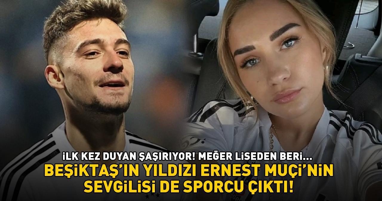 Beşiktaş - Kasımpaşa maçı öncesi gündem oldu! Ernest Muçi'nin sevgilisi de sporcu çıktı! İlk kez duyan şaşırıyor, meğer liseden beri...