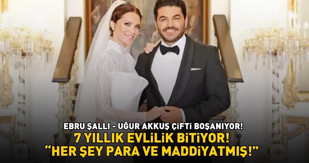 7 YILLIK EVLİLİK BİTİYOR! Ebru Şallı - Uğur Akkuş çifti boşanıyor: 'Her şey para ve maddiyatmış'