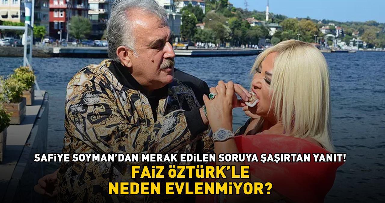 Safiye Soyman, Faik Öztürk'le neden evlenmiyor? MERAK EDİLEN SORUYU BÖYLE YANITLADI!