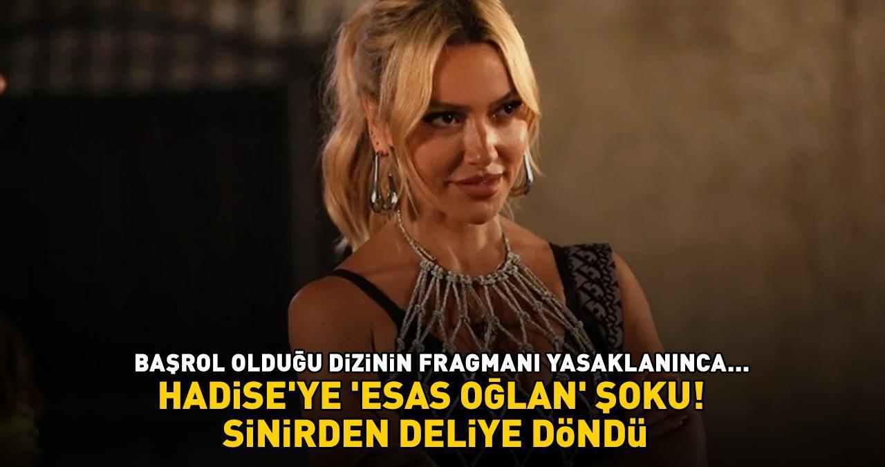 HADİSE'YE 'ESAS OĞLAN' ŞOKU! Başrol olduğu dizinin fragmanı yasaklanınca sinirden deliye döndü: 'Aşk sahneleri...'