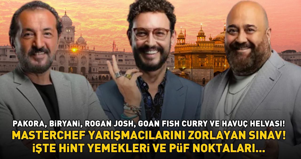 MASTERCHEF JÜRİSİNDEN ZORLU SINAV: HİNT MUTFAĞI! Pakora, Biryani, Rogan Josh, Goan Fish Curry, Havuç Helvası ve püf noktaları