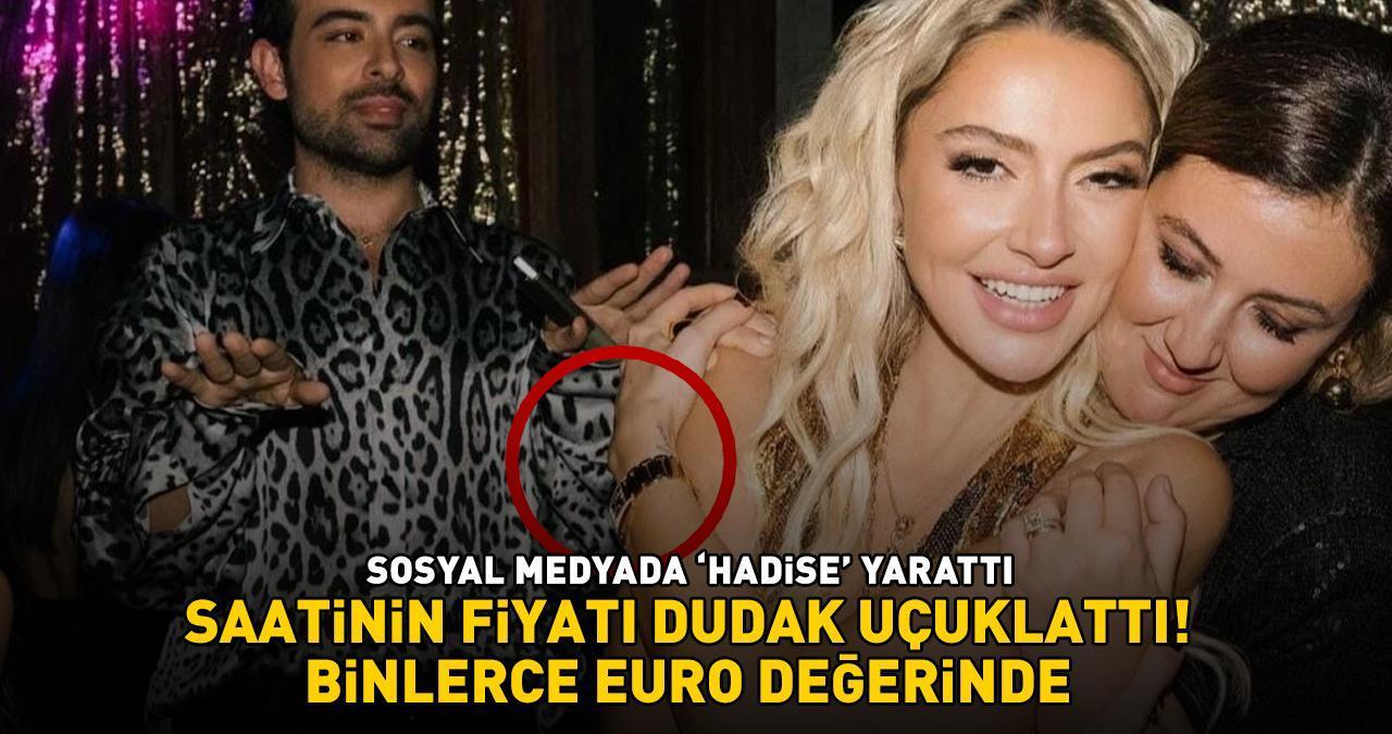 Hadise’nin saatinin fiyatı dudak uçuklattı! BİNLERCE EURO DEĞERİNDE