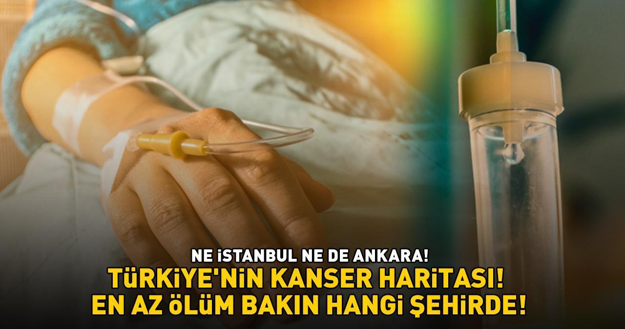 TÜRKİYE'NİN KANSER HARİTASI! Ne İstanbul ne de Ankara, en az ölüm bakın hangi şehirde!