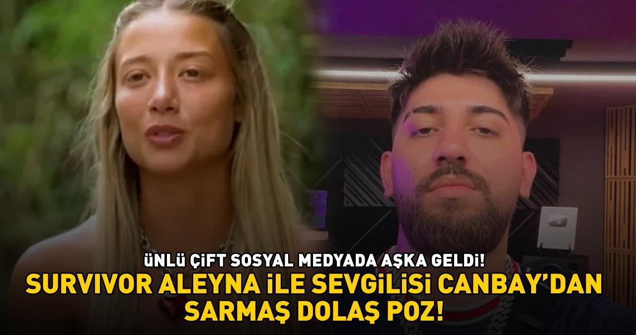 Survivor Aleyna ile sevgilisi Canbay aşka geldi! SARMAŞ DOLAŞ POZU OLAY OLDU