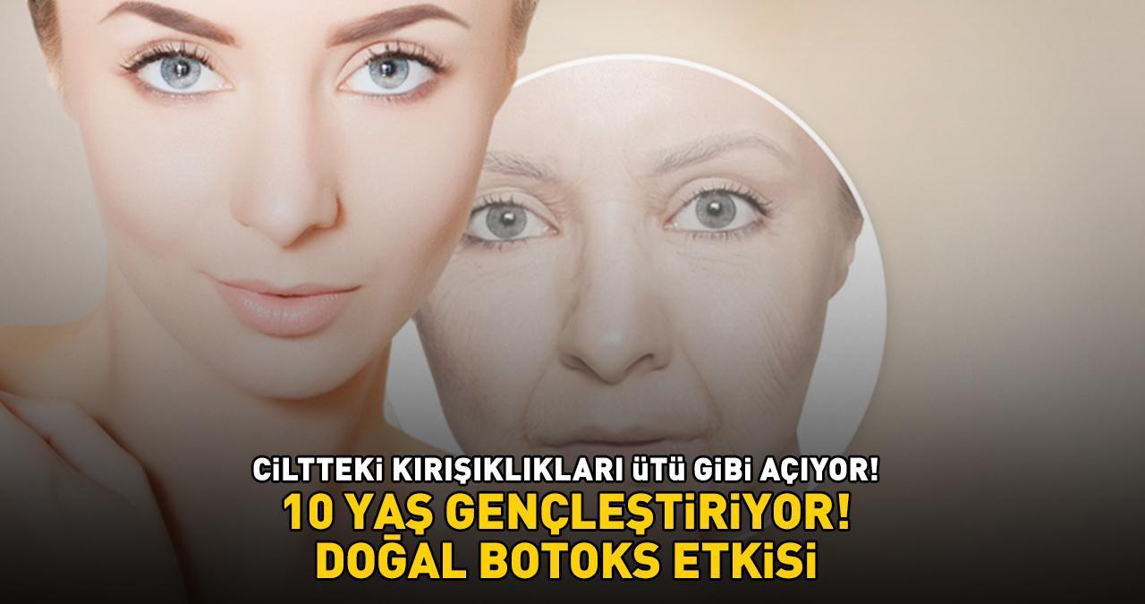 10 YAŞ GENÇLEŞTİRİYOR! Doğal Botoks Etkisi: Ciltteki Kırışıklıkları Ütü Gibi Açıyor