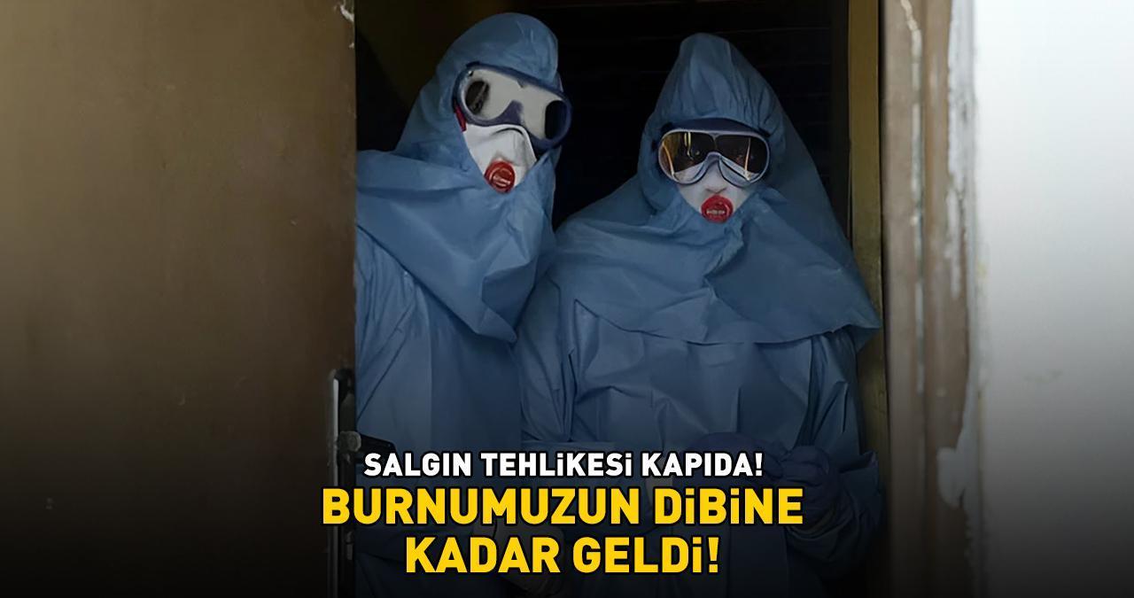 SALGIN TEHLİKESİ KAPIDA! Burnumuzun Dibine Kadar Geldi! Yüksek Ateş, Öksürük, Boğaz Ağrısı, Mide Bulantısı, Kusma...