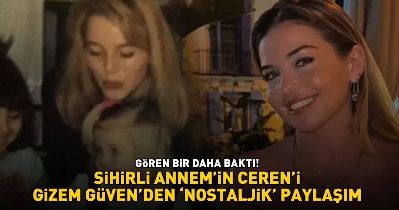 Sihirli Annem'in Ceren'i Gizem Güven'den 'nostaljik' paylaşım! GÖREN BİR DAHA BAKTI