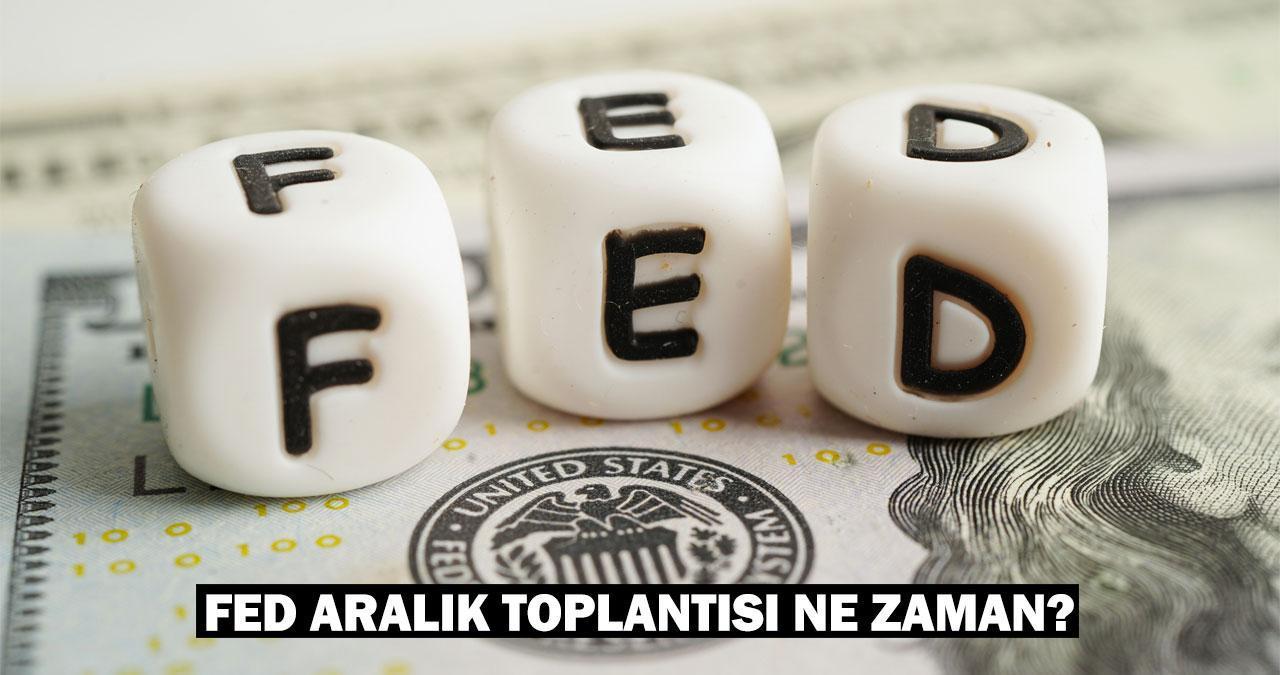 FED aralık toplantısı ne zaman, hangi gün? FED faiz kararı açıklama tarihi 2024!