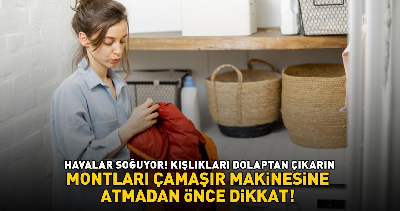 Havalar soğuyor! Kışlıkları dolaptan çıkarın! Montları çamaşır makinesine atmadan önce bu püf noktalarına dikkat!