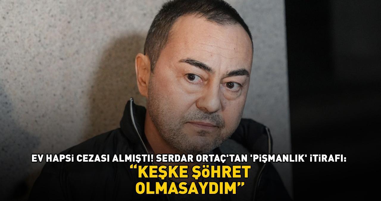 Yasa dışı bahis soruşturmasında ev hapsi cezası almıştı! Serdar Ortaç'tan pişmanlık itirafı: 'KEŞKE ŞÖHRET OLMASAYDIM!'