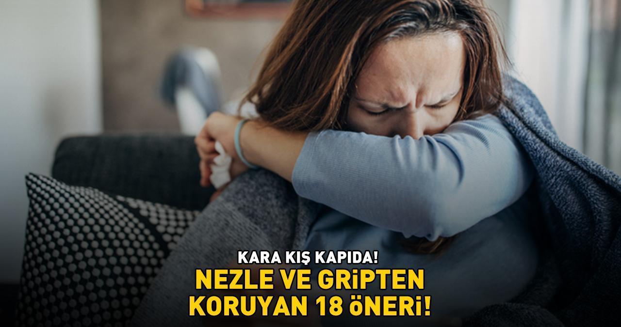 NEZLE VE GRİPTEN KORUYAN 18 ÖNERİ! Öksürük, Yüksek Ateş, Burun Tıkanıklığı, Halsizlik Ve Boğaz Ağrısı Kabusunuz Olmasın!