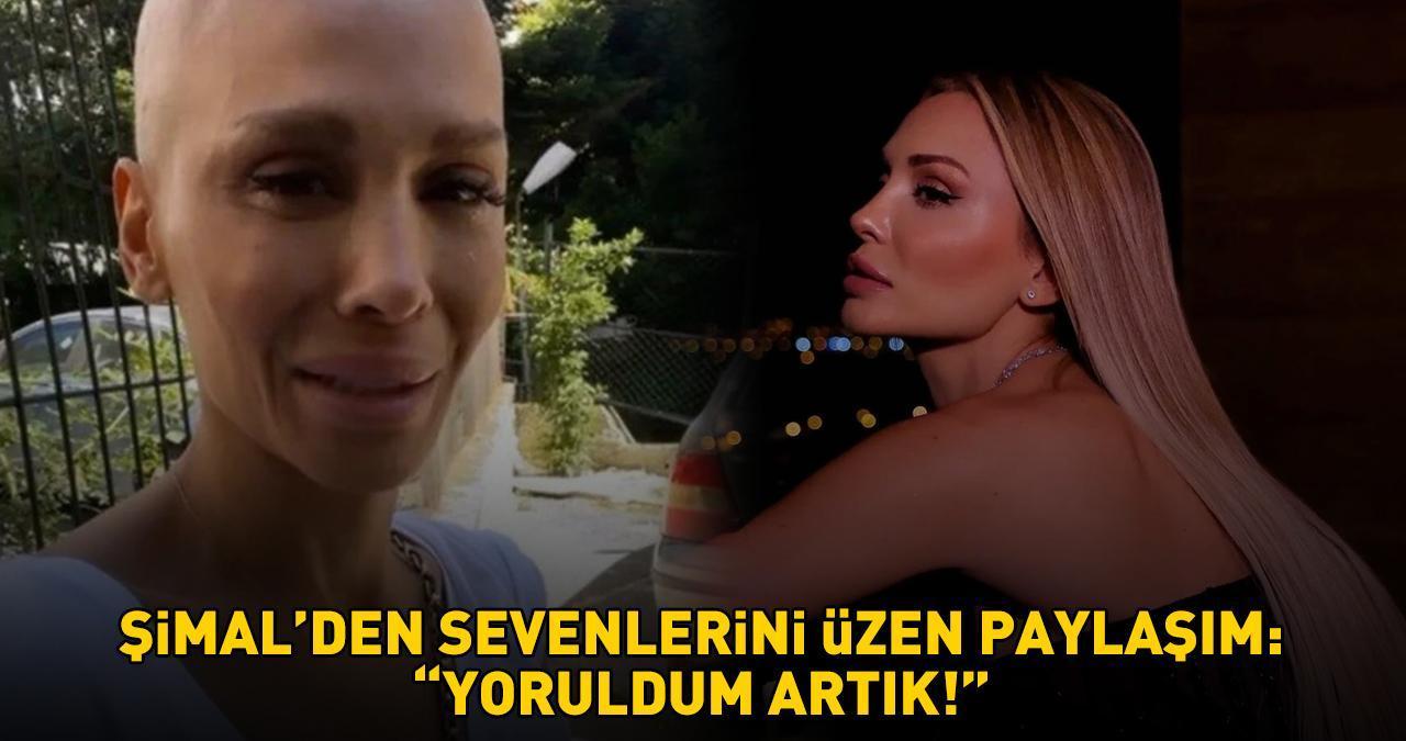 Kanserle mücadele eden Şimal'den sevenlerini üzen paylaşım: 'YORULDUM ARTIK'