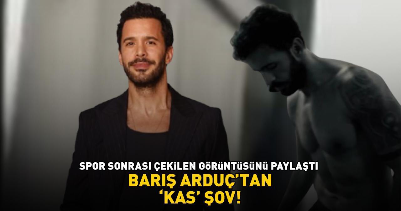 Reminder’da Hande Erçel ile partner olan Barış Arduç'tan 'kas' şov!