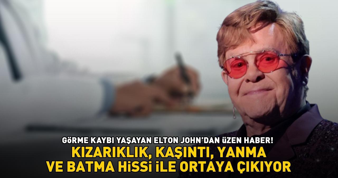 Görme kaybı yaşayan Elton John'dan üzen haber: 'Şarkı sözlerini bile okuyamıyorum' Kızarıklık, kaşıntı batma ve yanma hissi ile ortaya çıkıyor