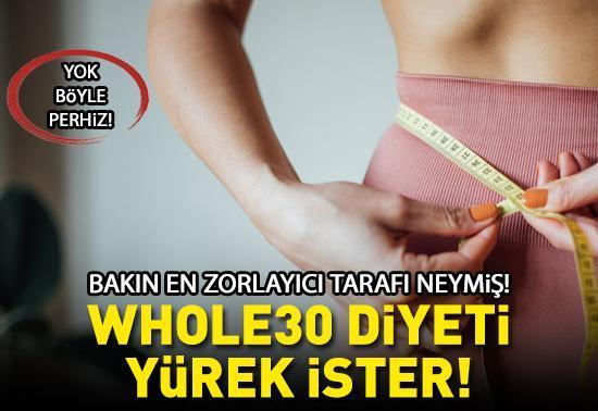 WHOLE30 DİYETİ: Sıradan Diyetlerden Farkı Nedir? Whole30 Diyeti Yürek İster! İşte En Zorlayıcı Tarafı…