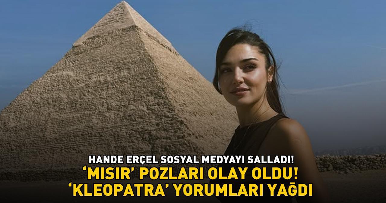 Hakan Sabancı ile aşk yaşayan Hande Erçel'in 'Mısır' pozları olay oldu! ‘KLEOPATRA’ YORUMLARI YAĞDI