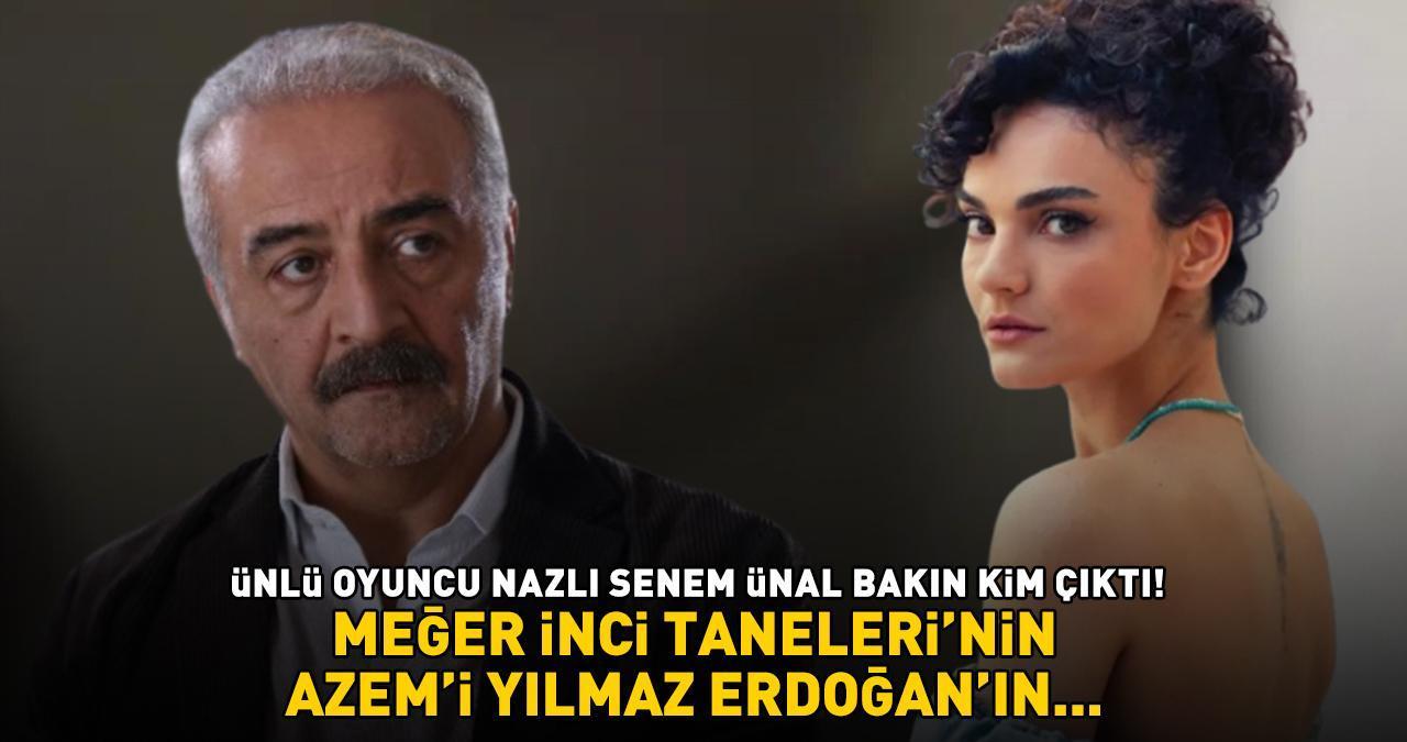 Üç Kız Kardeş'in yıldızıydı! Nazlı Senem Ünal bakın kim çıktı! Meğer İnci Taneleri'nin Azem'i Yılmaz Erdoğan'ın...