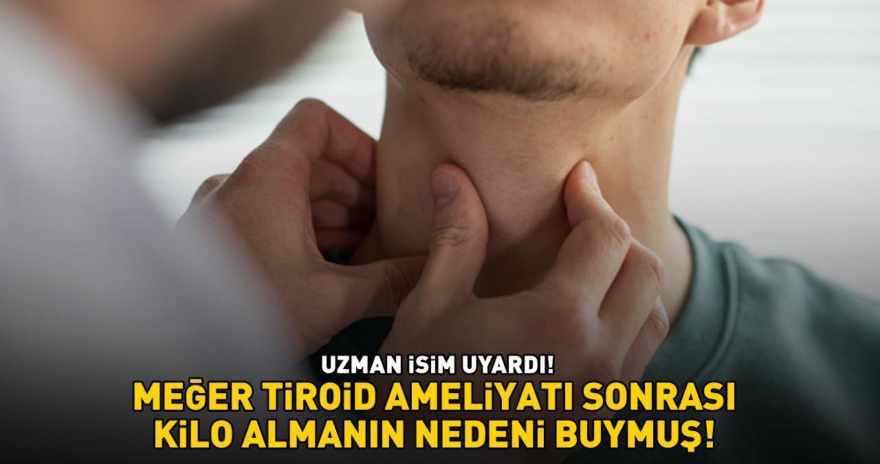 Uzman isim uyardı! Meğer tiroid ameliyatı sonrası kilo almanın nedeni buymuş!