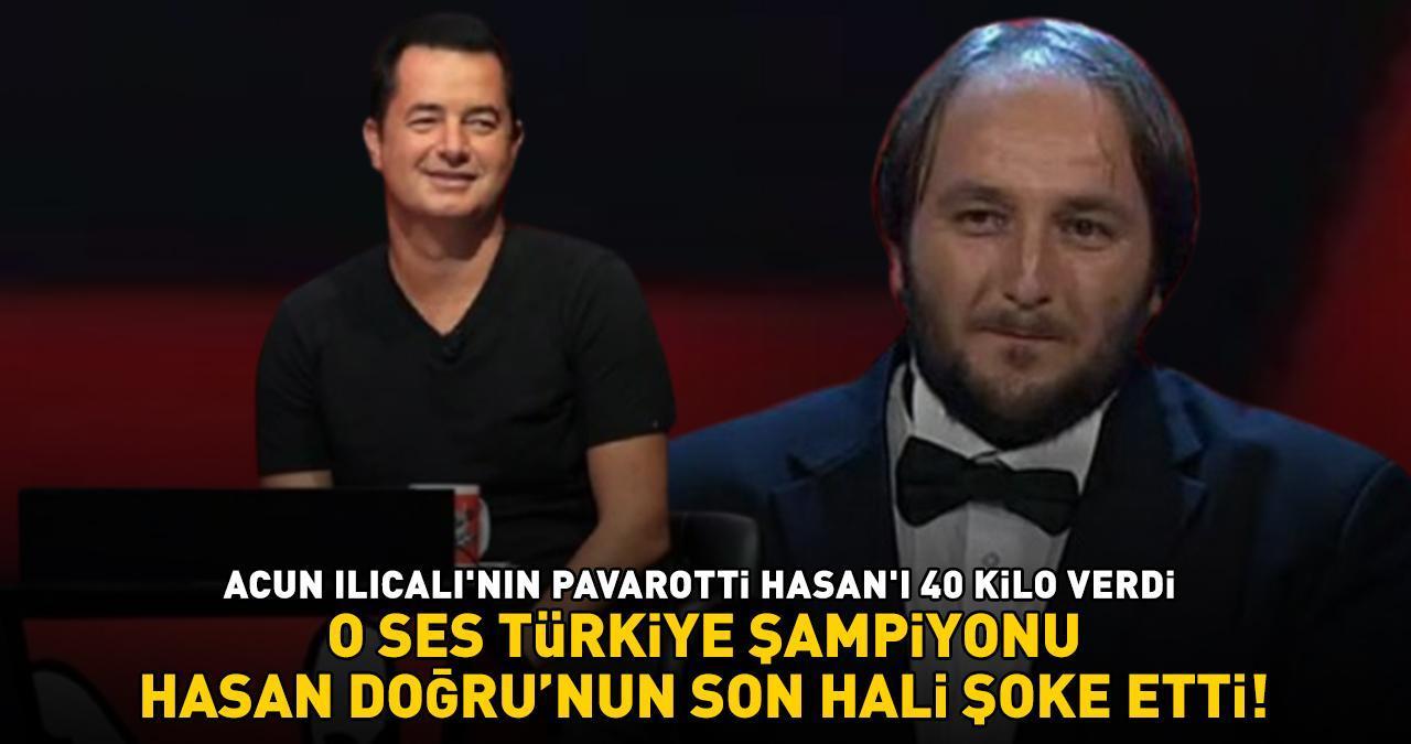 ACUN ILICALI'NIN PAVAROTTİ HASAN'I 40 KİLO VERDİ! O Ses Türkiye şampiyonu Hasan Doğru'nun son hali şaşırttı