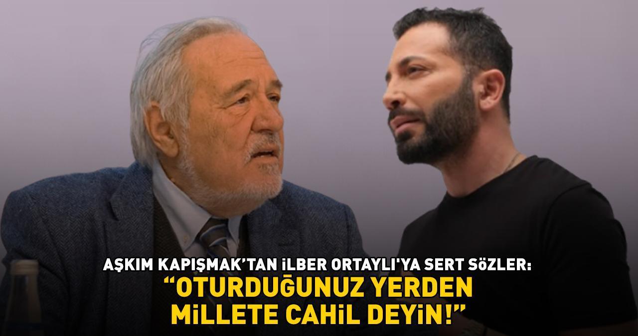 Aşkım Kapışmak, İlber Ortaylı'ya fena yüklendi: 'OTURDUĞUNUZ YERDEN MİLLETE CAHİL DEYİN!'