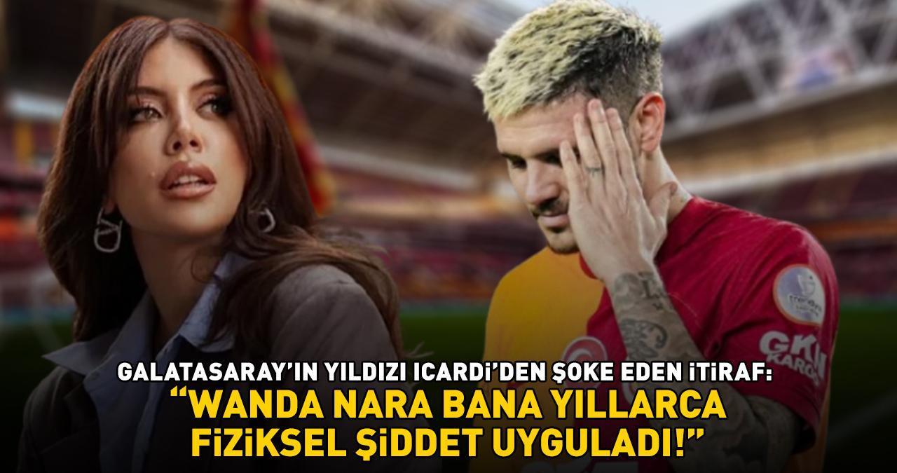 Galatasaray'ın yıldızı Mauro Icardi'den milyonları şaşırtan itiraf: 'WANDA NARA, BANA YILLARCA FİZİKSEL ŞİDDET UYGULADI!'