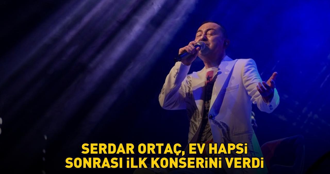 SAHNELERE GERİ DÖNDÜ! Ev hapsi cezası kaldırılan Serdar Ortaç ilk konserini verdi