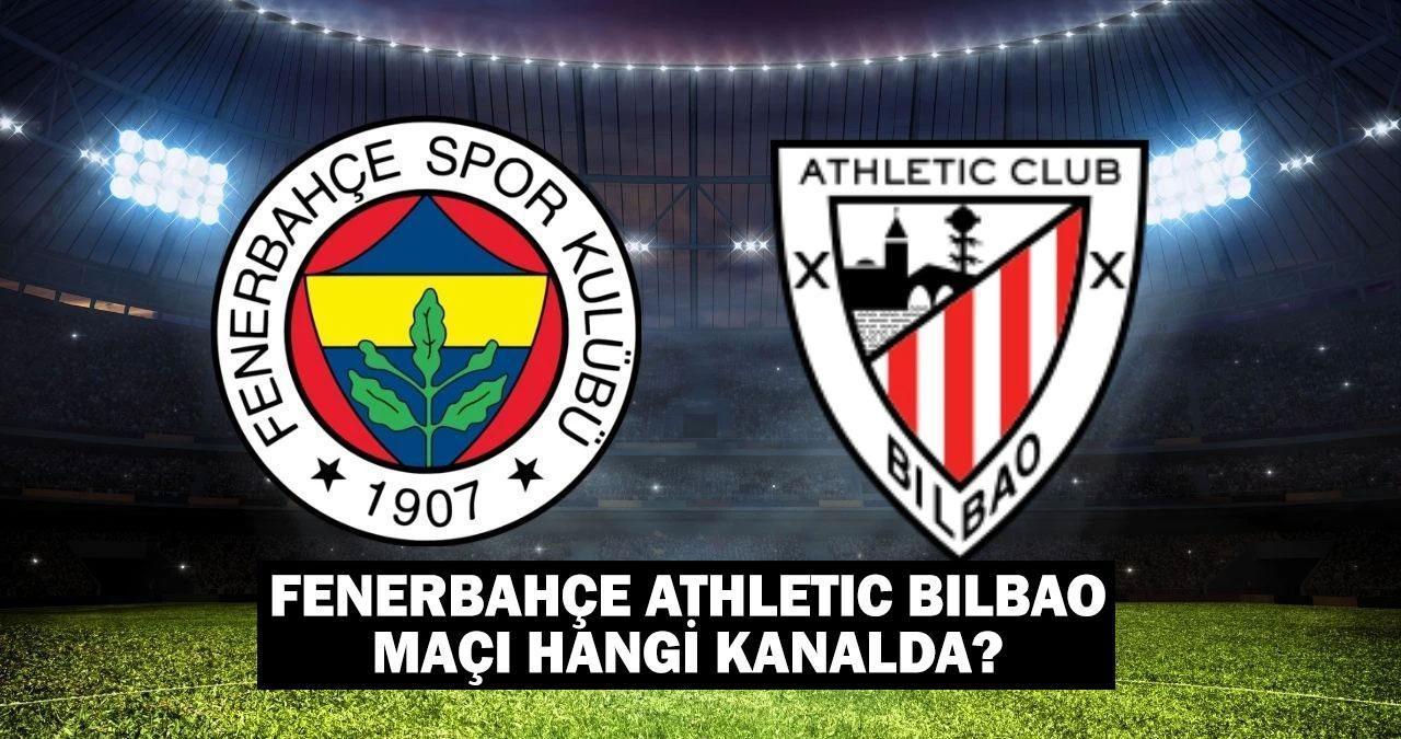 Fenerbahçe Athletic Bilbao maçı hangi kanalda, saat kaçta? Fenerbahçe - Athletic Bilbao maç kadrosu/ muhtemel 11'ler!