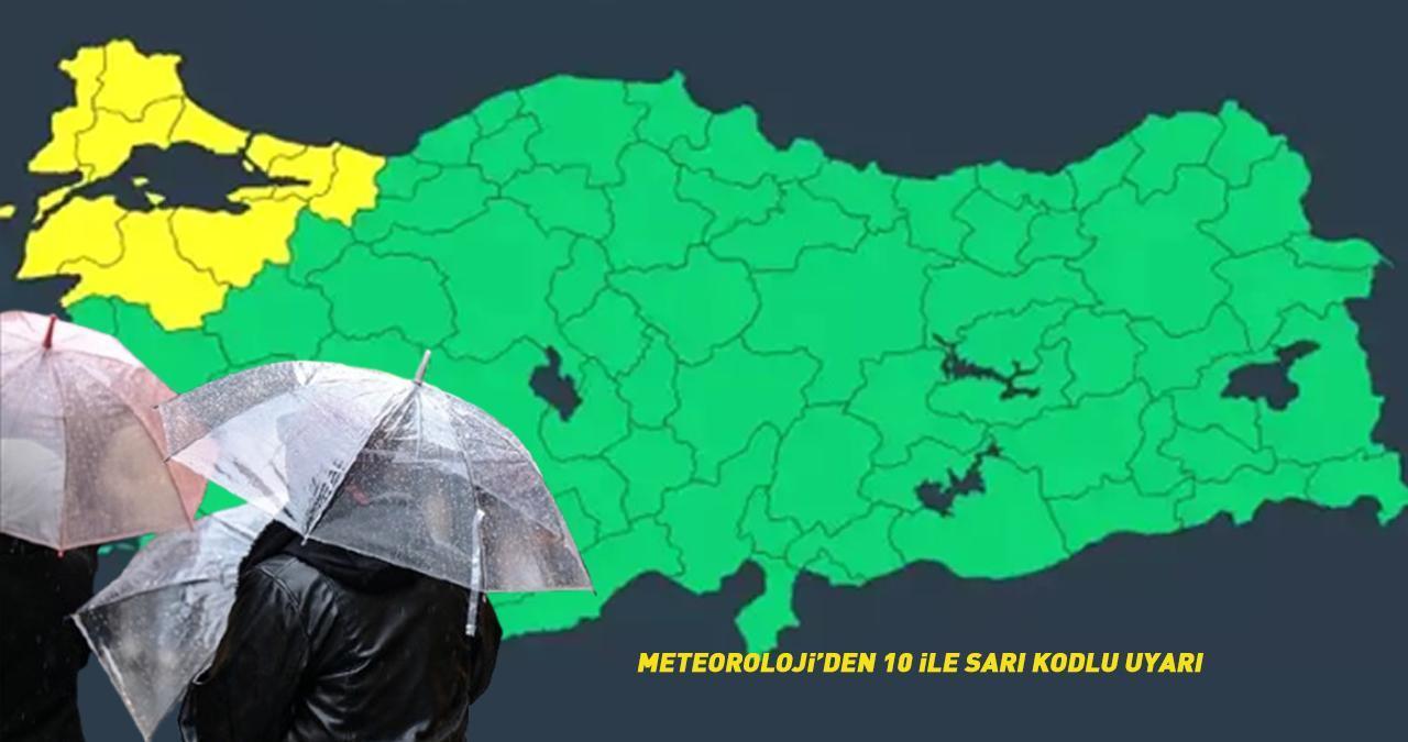 Dikkat! Listede İstanbul da var: Meteoroloji'den 10 ile sarı kodlu uyarı: Kuvvetli gelecek...