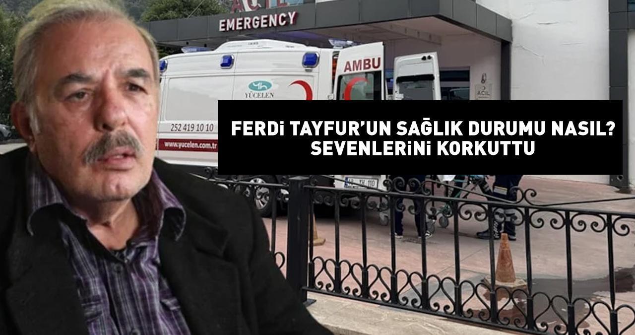 FERDİ TAYFUR'UN SAĞLIK DURUMU NASIL? Hastaneye kaldırıldı! Ferdi Tayfur kimdir, hastalığı ne, kaç yaşında?