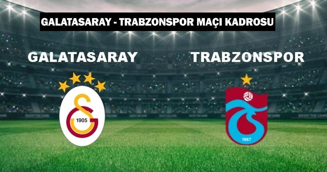 GALATASARAY - TRABZONSPOR MAÇI KADROSU/ MUHTEMEL 11: Galatasaray - Trabzonspor maçı hangi kanalda, saat kaçta?