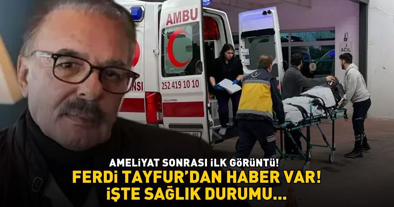 AMELİYAT SONRASI İLK GÖRÜNTÜ! Ferdi Tayfur'dan haber var! İşte sağlık durumu....