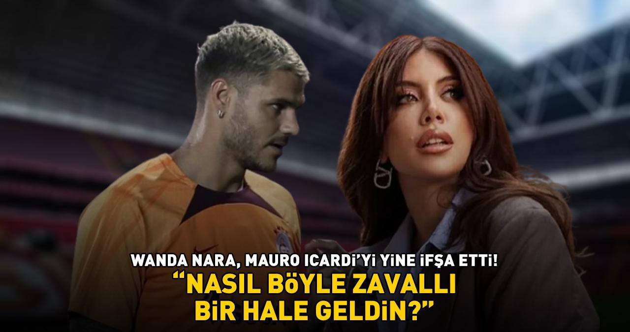 Wanda Nara, Galatasaray'ın yıldızı Mauro Icardi'yi yine ifşa etti! 'NASIL BÖYLE ZAVALLI BİR HALE GELDİN?'