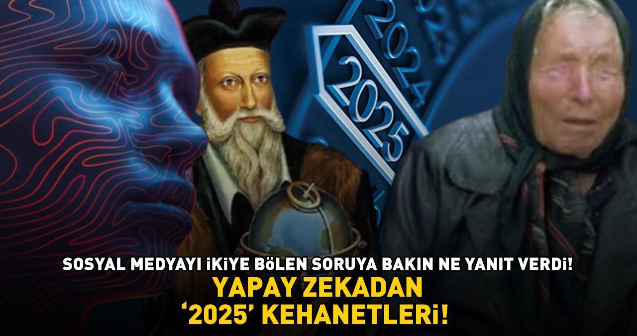 YAPAY ZEKADAN 2025 KEHANETLERİ! Nostradamus Ve Baba Vanga'nın Öngörüleri Olay Olmuştu! Sosyal Medyayı 2'ye Bölen Soruya Bakın Ne Yanıt verdi