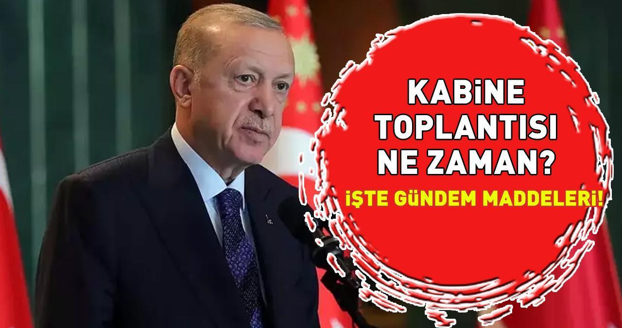 KABİNE TOPLANTISI TARİHİ VE SAATİ! Kabine Toplantısı ne zaman, YARIN MI, gündem maddeleri neler? KRİTİK TOPLANTIDA GÜNDEM ASGARİ ÜCRET!