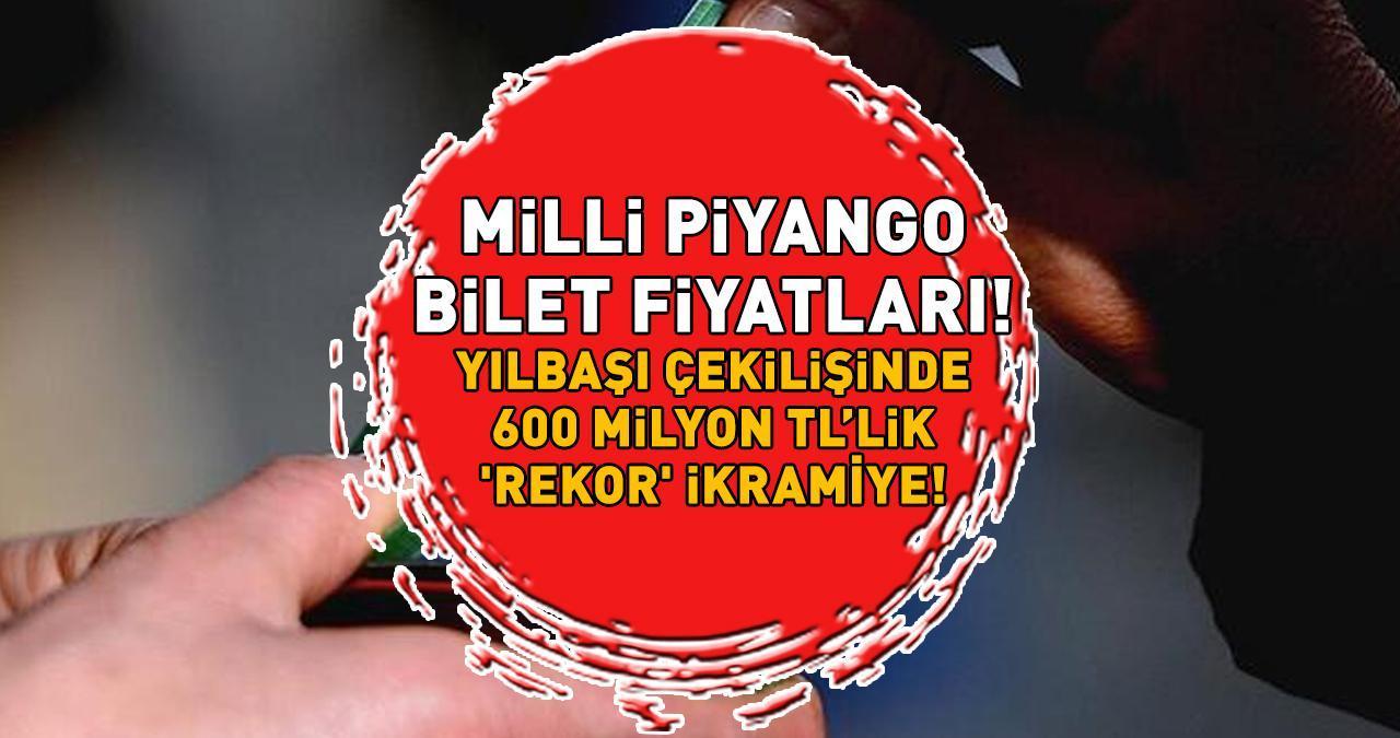 MİLLİ PİYANGO YILBAŞI 2025 BİLET FİYATLARI | Çeyrek, yarım, tam Milli Piyango yılbaşı biletleri ne kadar? 600 MİLYON TL 'REKOR' İKRAMİYE!