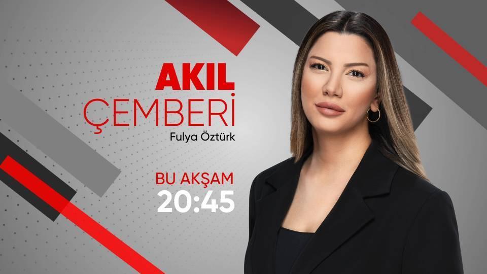 Siyasetin gündemine dair her şey Akıl Çemberi'nde değerlendiriliyor