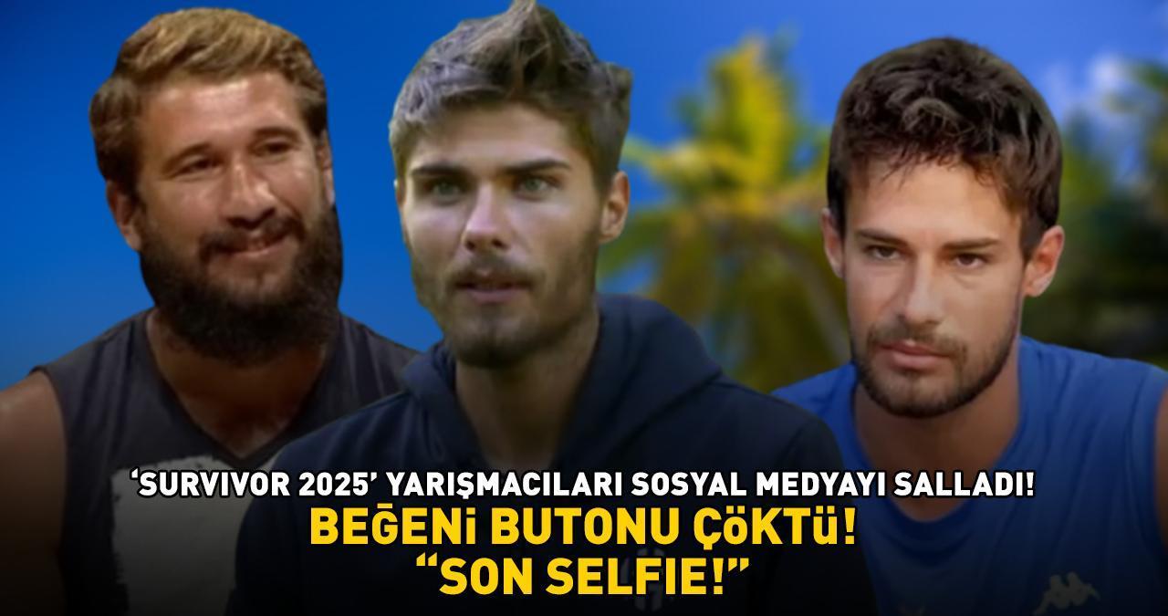 Survivor 2025 yarışmacıları sosyal medyayı salladı! Beğeni butonu çöktü! 'SON SELFIE!'