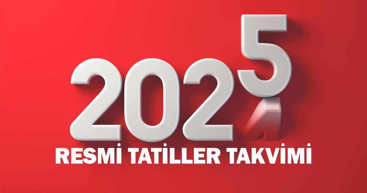 2025 YILI RESMİ TATİLLER TAKVİMİ: Ramazan ve Kurban Bayramı Tarihleri Ne Zaman?