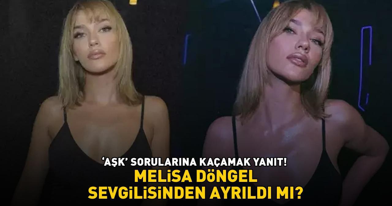 Holding'in Sema'sı Melisa Döngel sevgilisinden ayrıldı mı? 'AŞK' SORULARINA BÖYLE YANIT VERDİ!