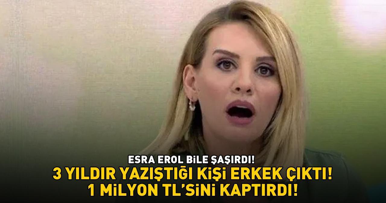 ESRA EROL BİLE ŞOKE OLDU!  3 yıldır yazıştığı kişi erkek çıktı! 1 milyon TL'sini kaptırdı: 'Allah senin bin belanı versin''