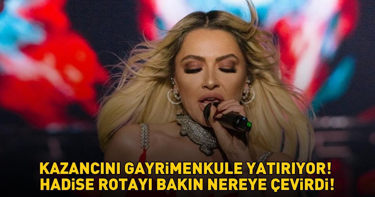 KAZANCINI GAYRİMENKULE YATIRIYOR! 2024'ün en çok kazanan ünlülerinden Hadise'nin yeni rotası bakın neresi oldu!