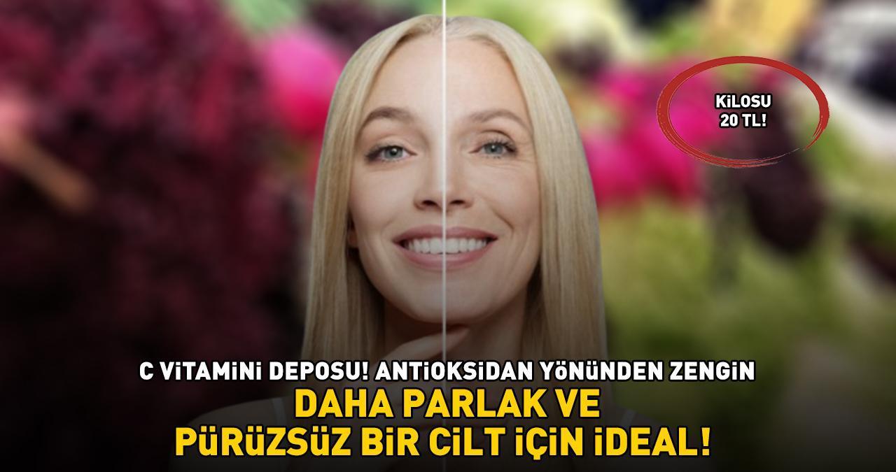 Kilosu 20 TL! C Vitamini Deposu, Antioksidan Yönünden Zengin: Cildin Daha Parlak Ve Pürüzsüz Görünmesini Sağlıyor’