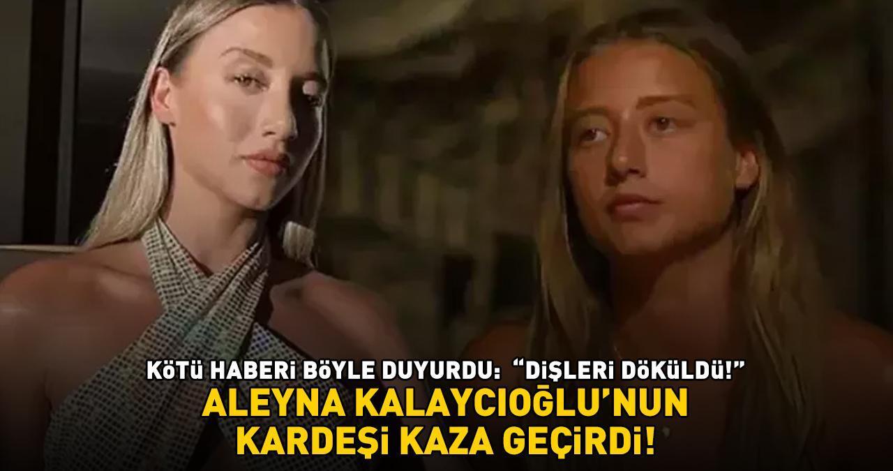 Survivor Aleyna Kalaycıoğlu'nun kardeşi kaza geçirdi! Kötü haberi böyle duyurdu: 'DİŞLERİ DÖKÜLDÜ!'