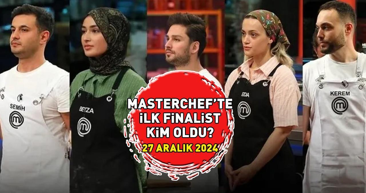 MASTERCHEF'TE İLK FİNALİST AÇIKLANDI 27 ARALIK 2024! MasterChef'te ilk finalist kim oldu? Onur, Eda, Semih, Kerem, Beyza! İlk 4'e giren isim...