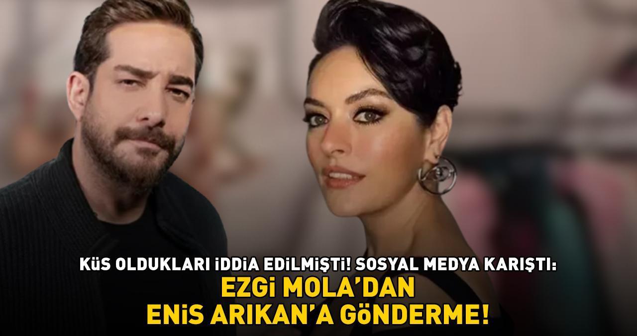 Küs oldukları iddia edilmişti! Sosyal medya karıştı: 'Ezgi Mola'dan Enis Arıkan'a gönderme!'