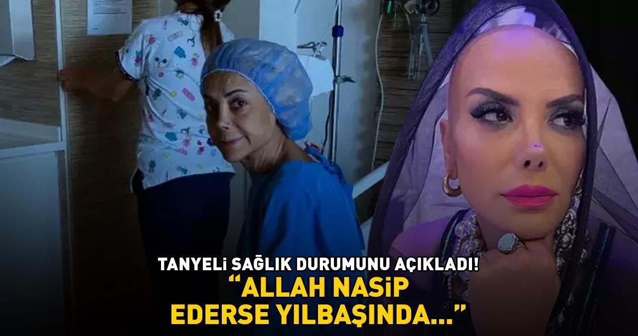 Pankreas kanseriyle mücadele eden Tanyeli sağlık durumunu açıkladı: 'ALLAH NASİP EDERSE YILBAŞINDA...'