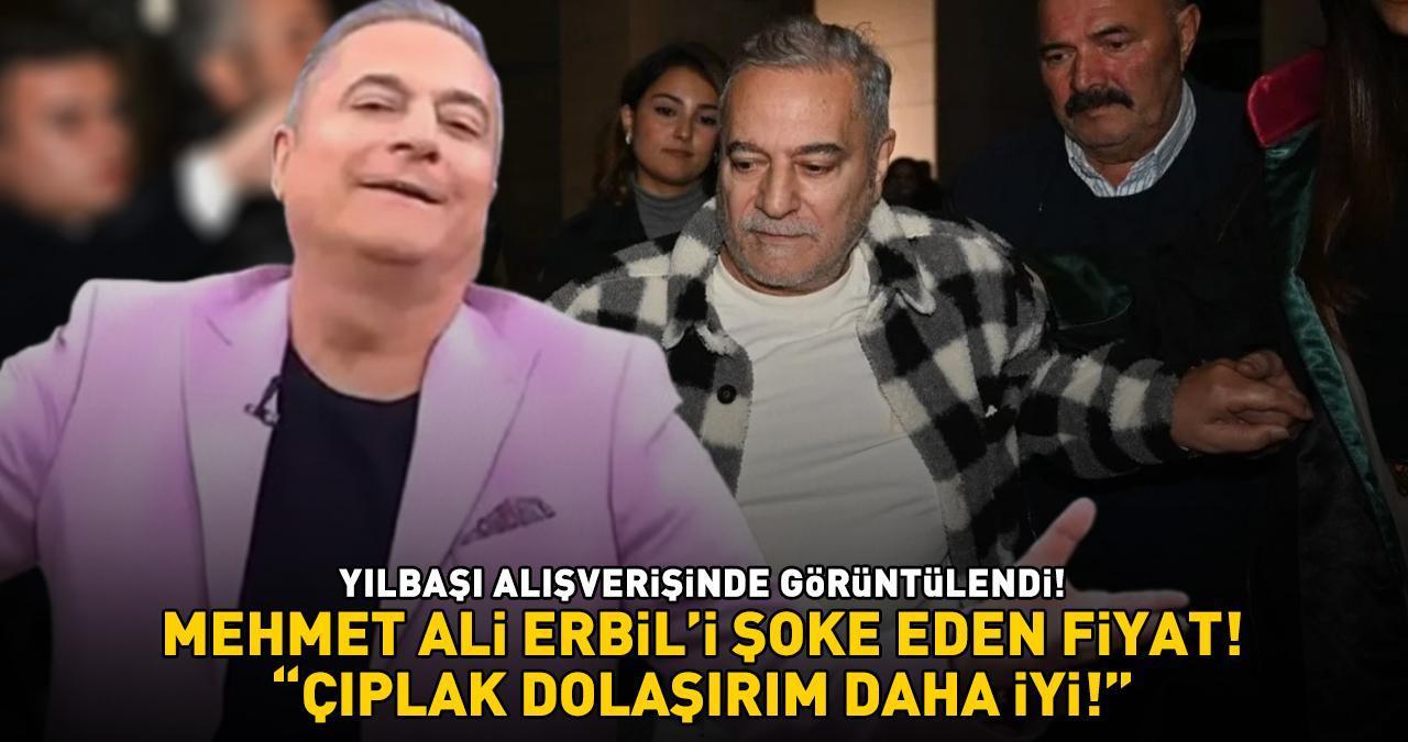 Yılbaşı alışverişinde görüntülenen Mehmet Ali Erbil'i şoke eden fiyat: 'BİR MONT 60 BİN TL, ÇIPLAK DOLAŞIRIM DAHA İYİ!'