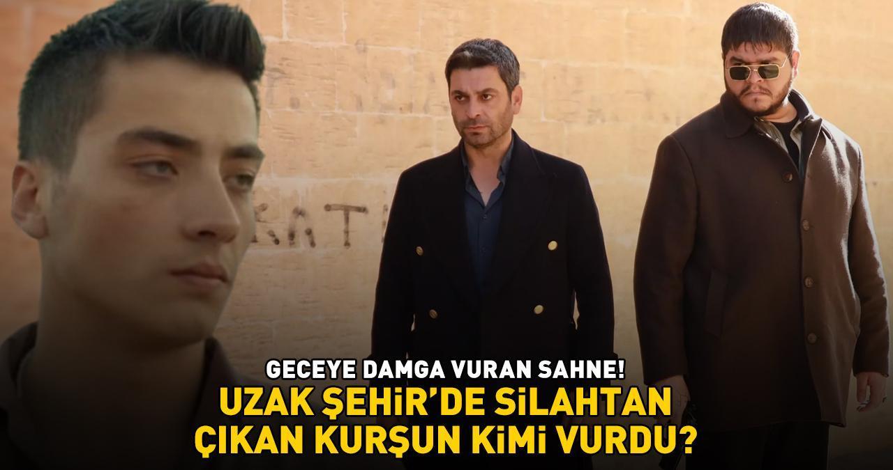 Uzak Şehir'de silahtan çıkan kurşun kimi vurdu? GECEYE DAMGA VURAN SAHNE!