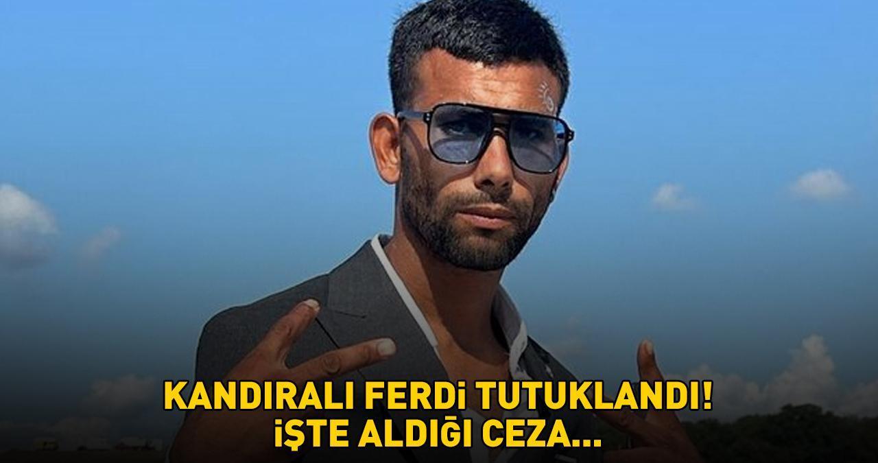 SON DAKİKA HABERİ | 'Kandıralı Ferdi' tutuklandı! 3 yıl 6 ay hapis cezası!